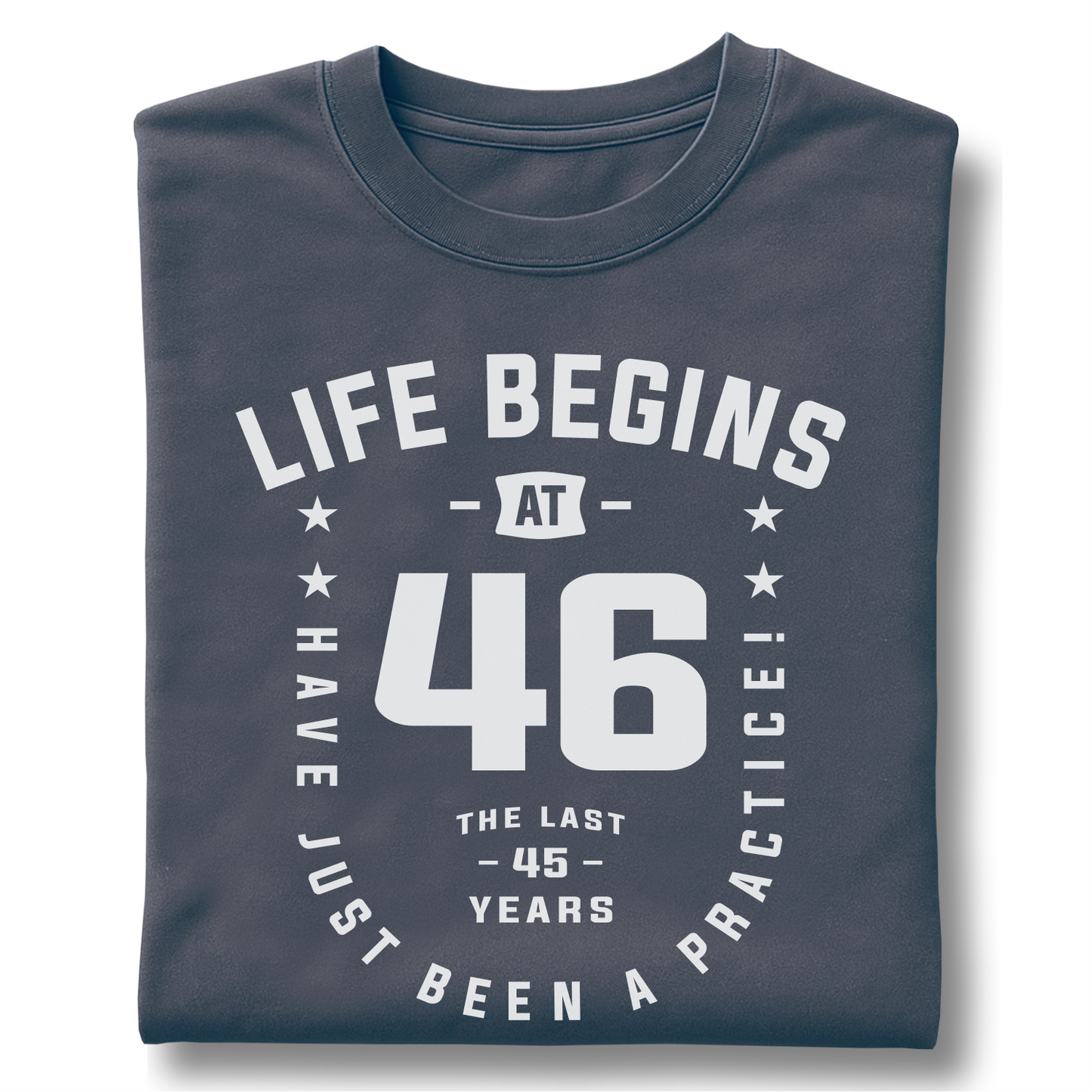 Life Begins at 46 The Last 45 Years Were Just Practice - Customizable unisex garment-dyed heavyweight t-shirt