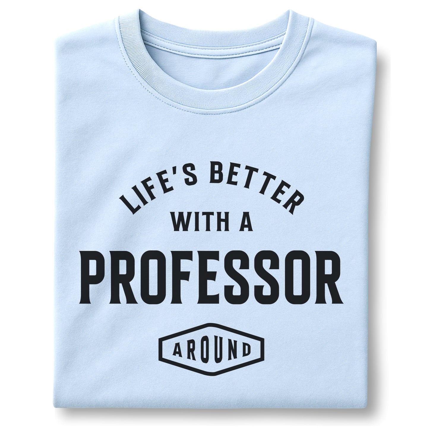 Life’s Better With a Professor Around - Customizable unisex garment-dyed heavyweight t-shirt