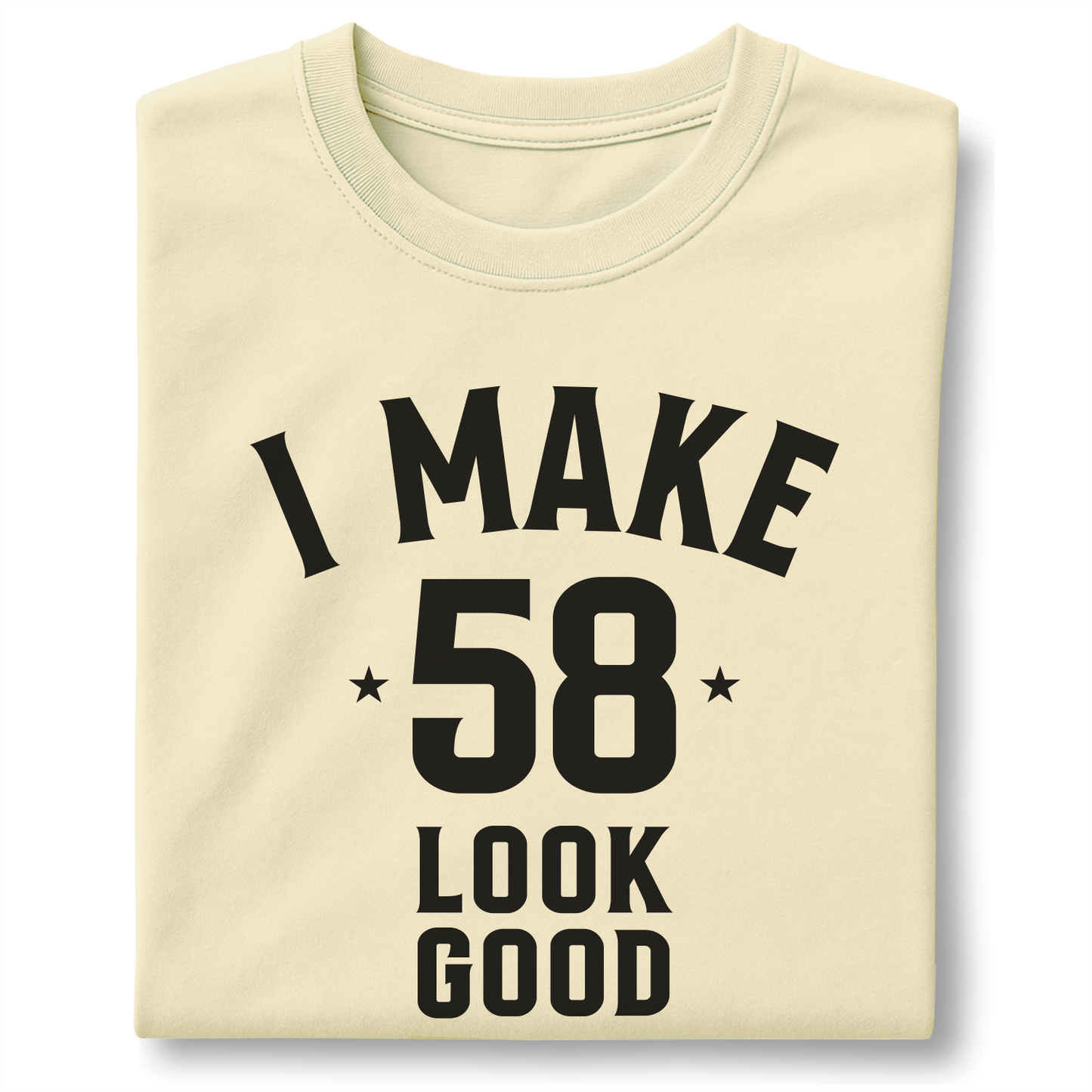 I Make 58 Look Good - Customizable unisex garment-dyed heavyweight t-shirt