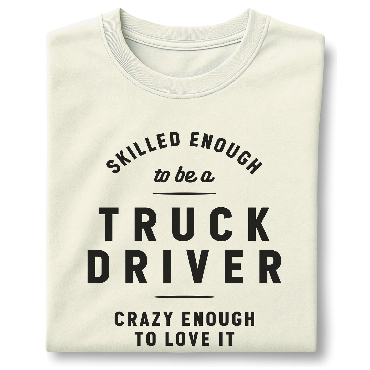 Skilled Enough to Be a Truck Driver - Customizable unisex garment-dyed heavyweight t-shirt