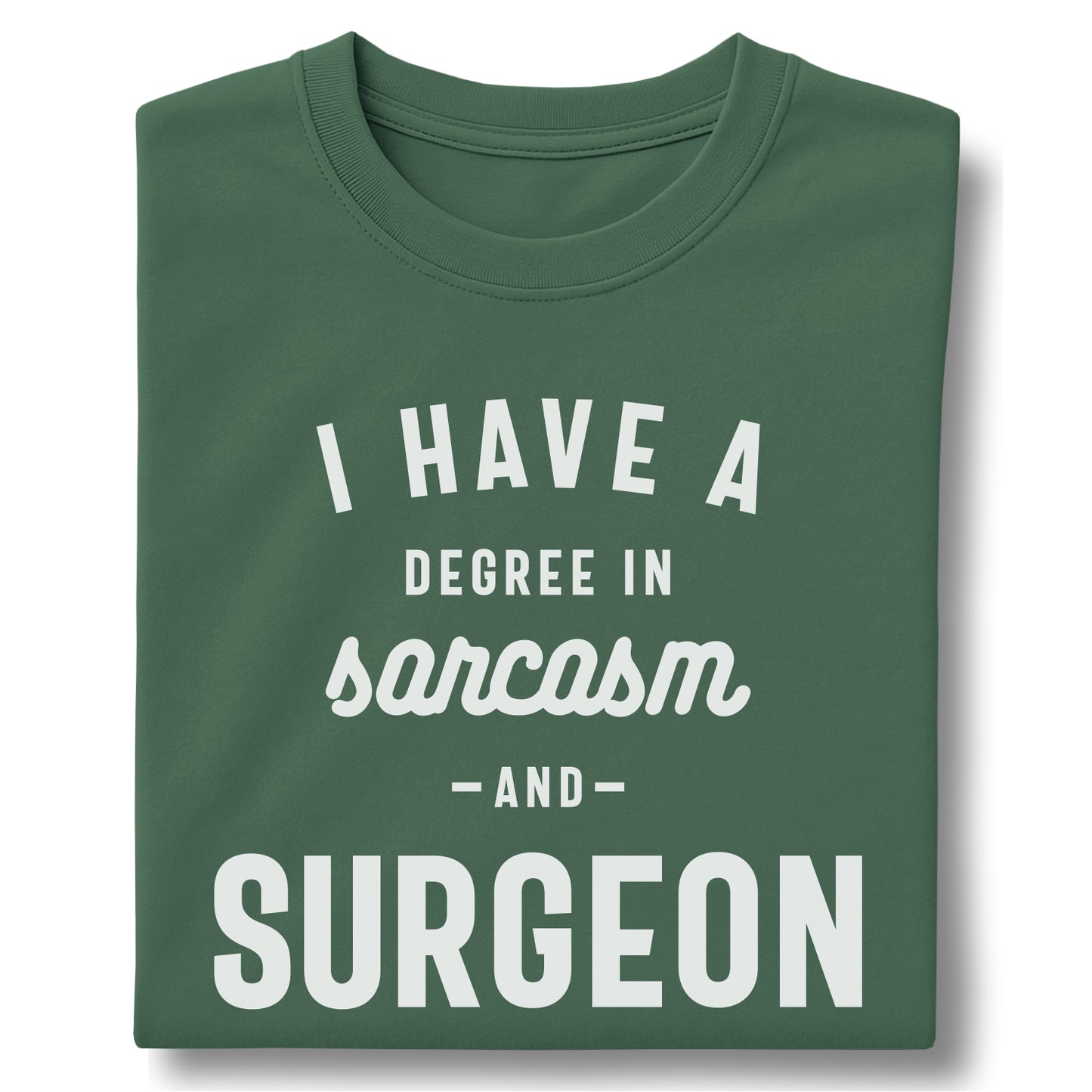 I Have a Degree in Sarcasm and Surgeon – Customizable unisex garment-dyed heavyweight t-shirt
