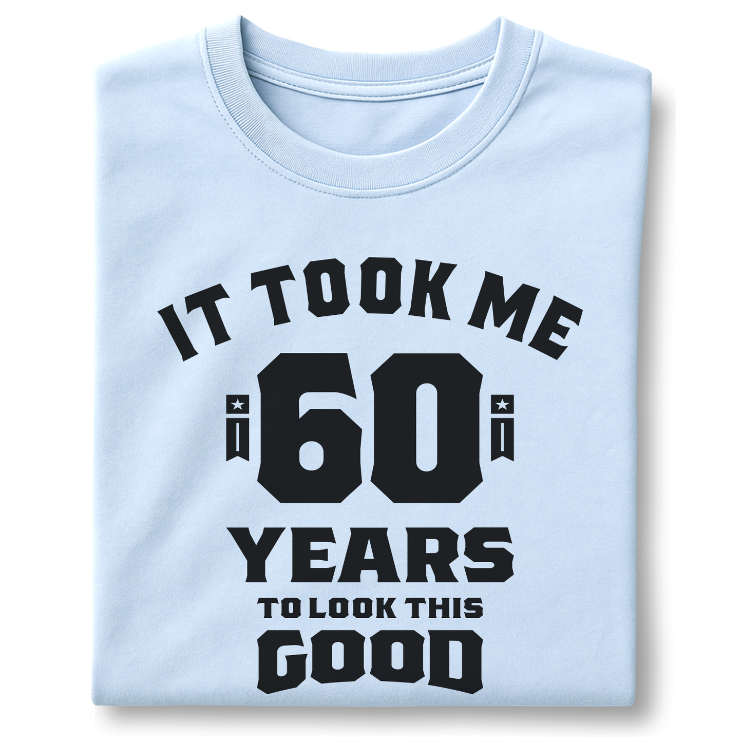 It Took Me 60 Years To Look This Good - Customizable unisex garment-dyed heavyweight t-shirt