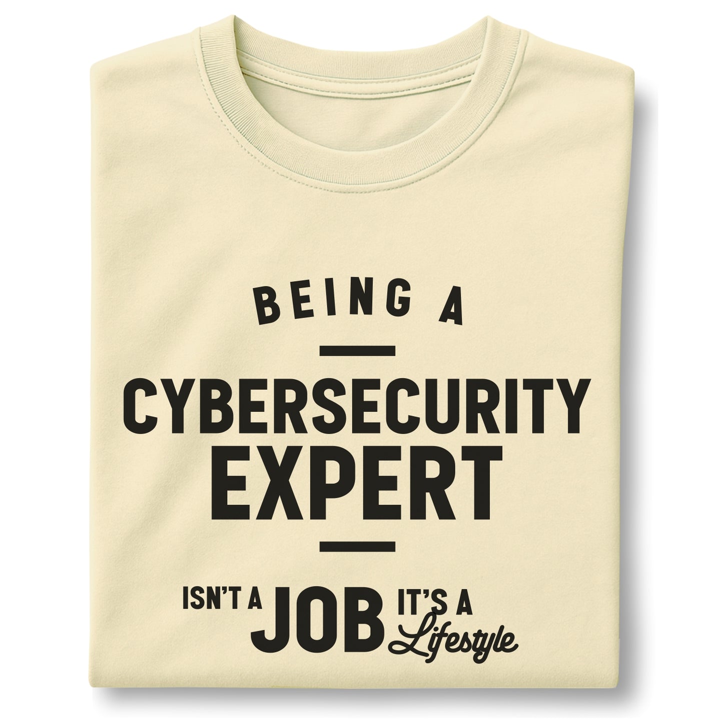 Being a Cybersecurity Expert Isn't Job It's a Lifetime – Customizable unisex garment-dyed heavyweight t-shirt