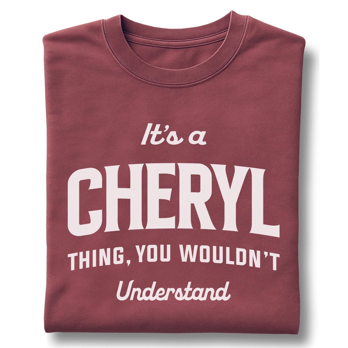 It’s a Cheryl Thing You Wouldn’t Understand Customizable Unisex garment-dyed heavyweight t-shirt