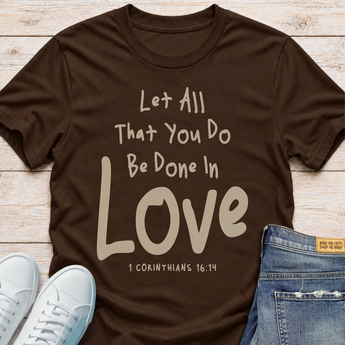 Let All You Do Be Done in Love T-Shirt