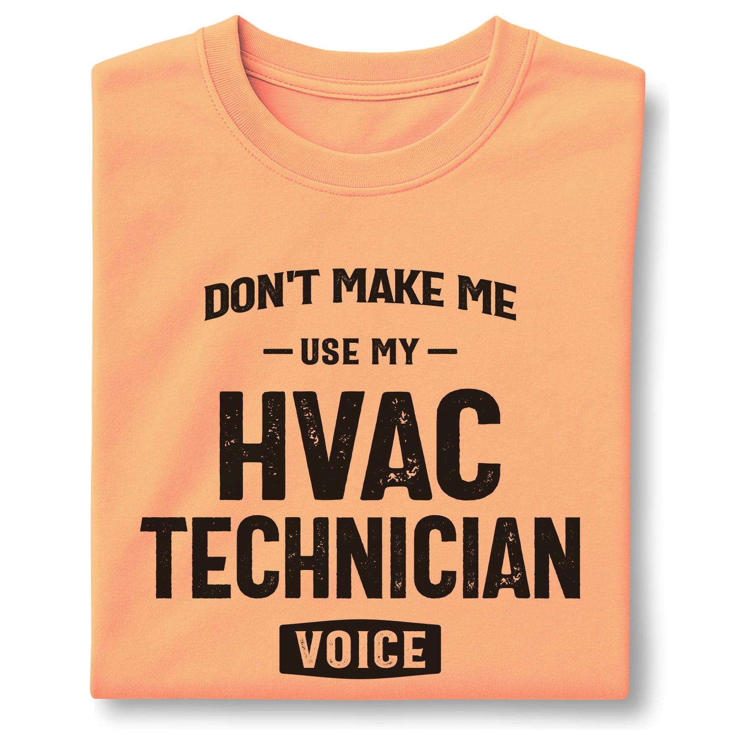 Don't Make Me Use My HVAC Technician Voice – Customizable unisex garment-dyed heavyweight t-shirt