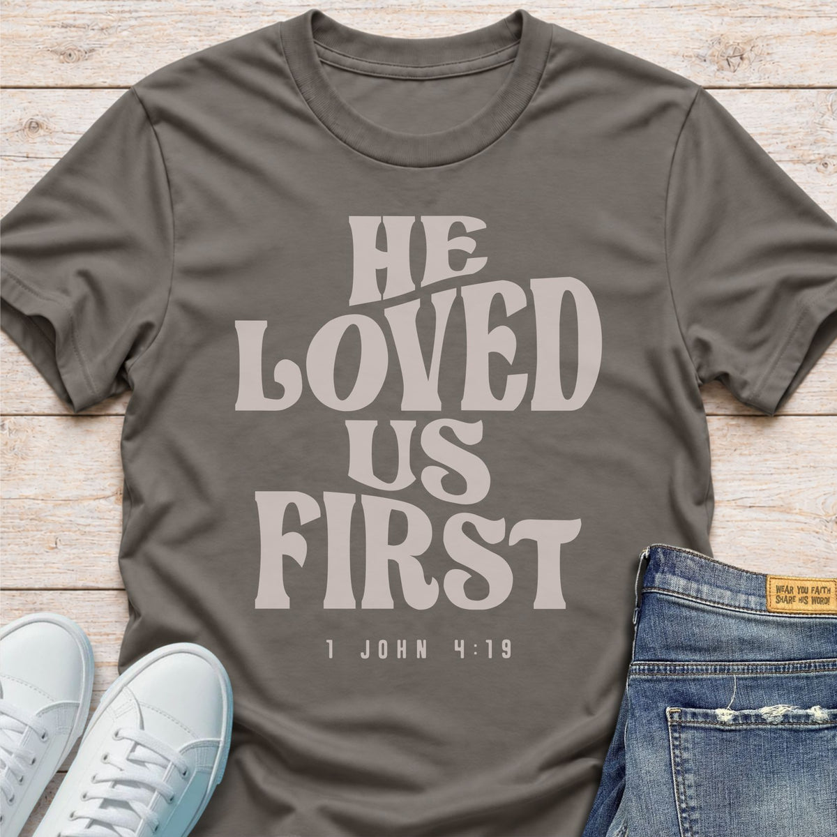 He Loved Us First T-Shirt