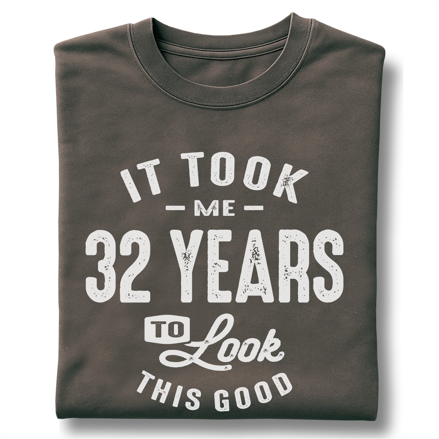 It Took Me 32 Years To Look This Good - Customizable unisex garment-dyed heavyweight t-shirt