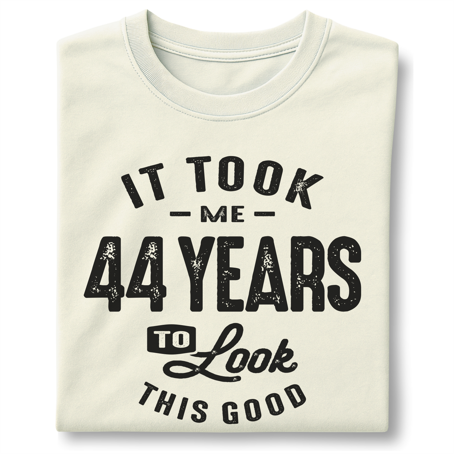 It Took Me 44 Years To Look This Good - Customizable Unisex garment-dyed heavyweight t-shirt