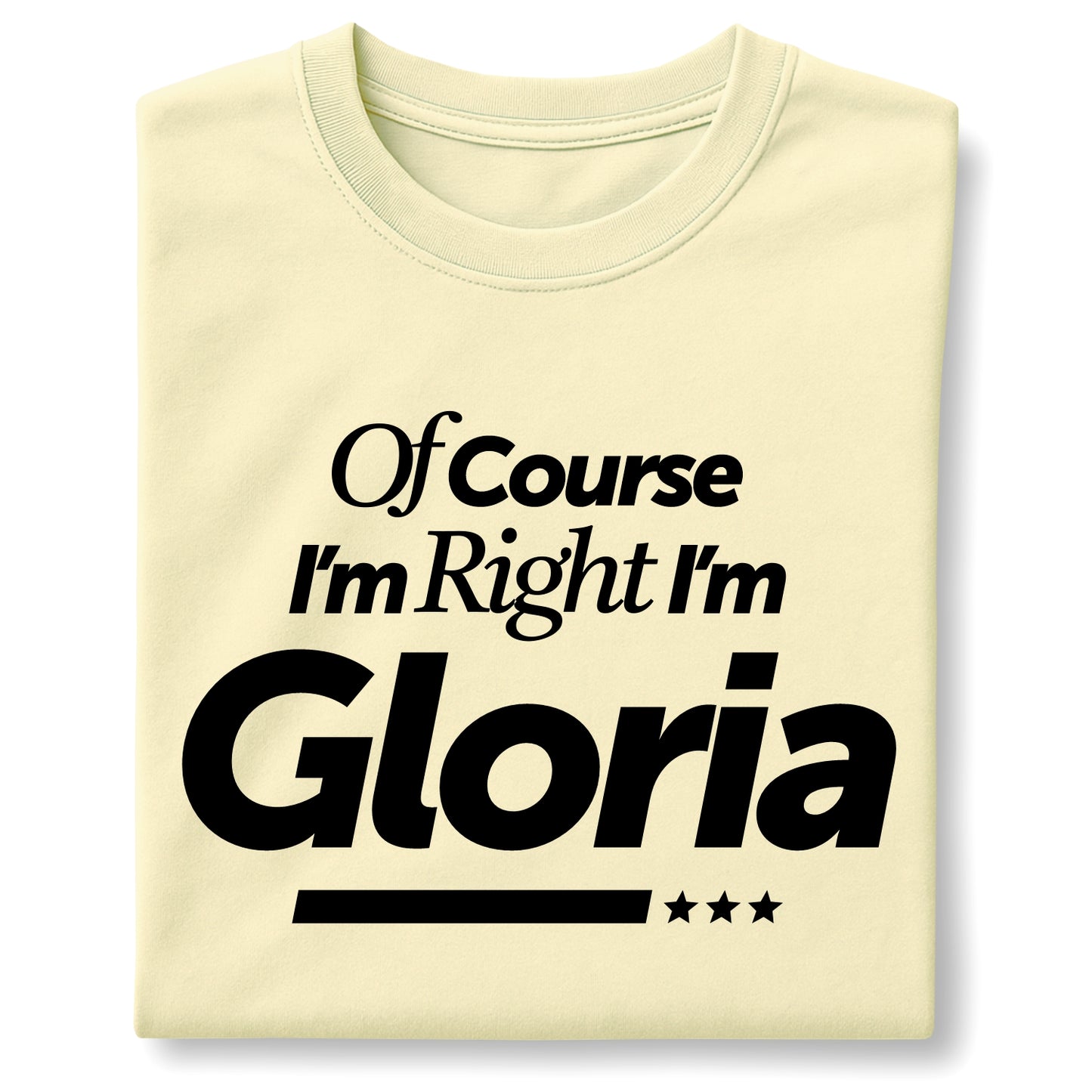 Of Course I'm Right I'm Gloria Customizable Unisex garment-dyed heavyweight t-shirt