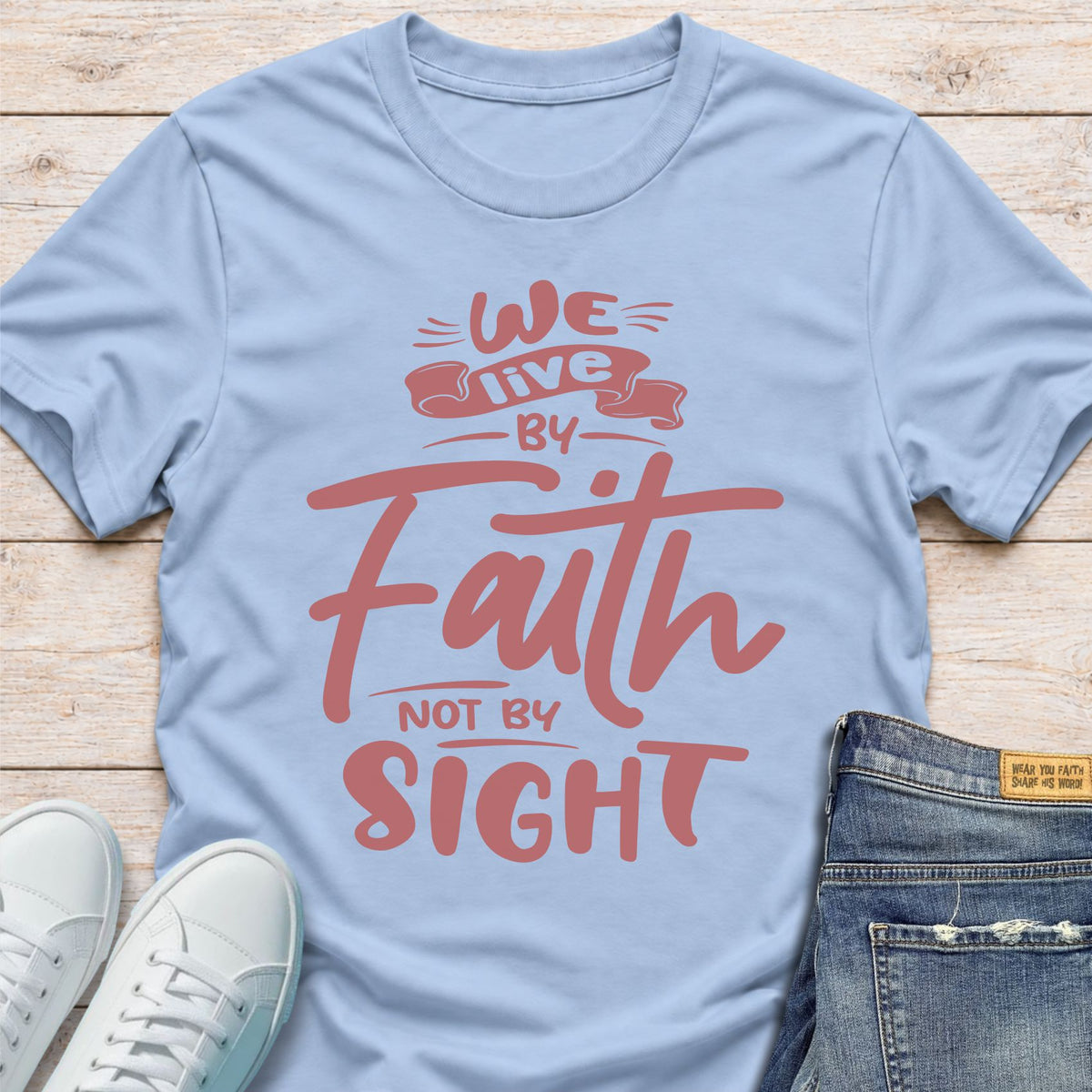 We Live By Faith T-Shirt