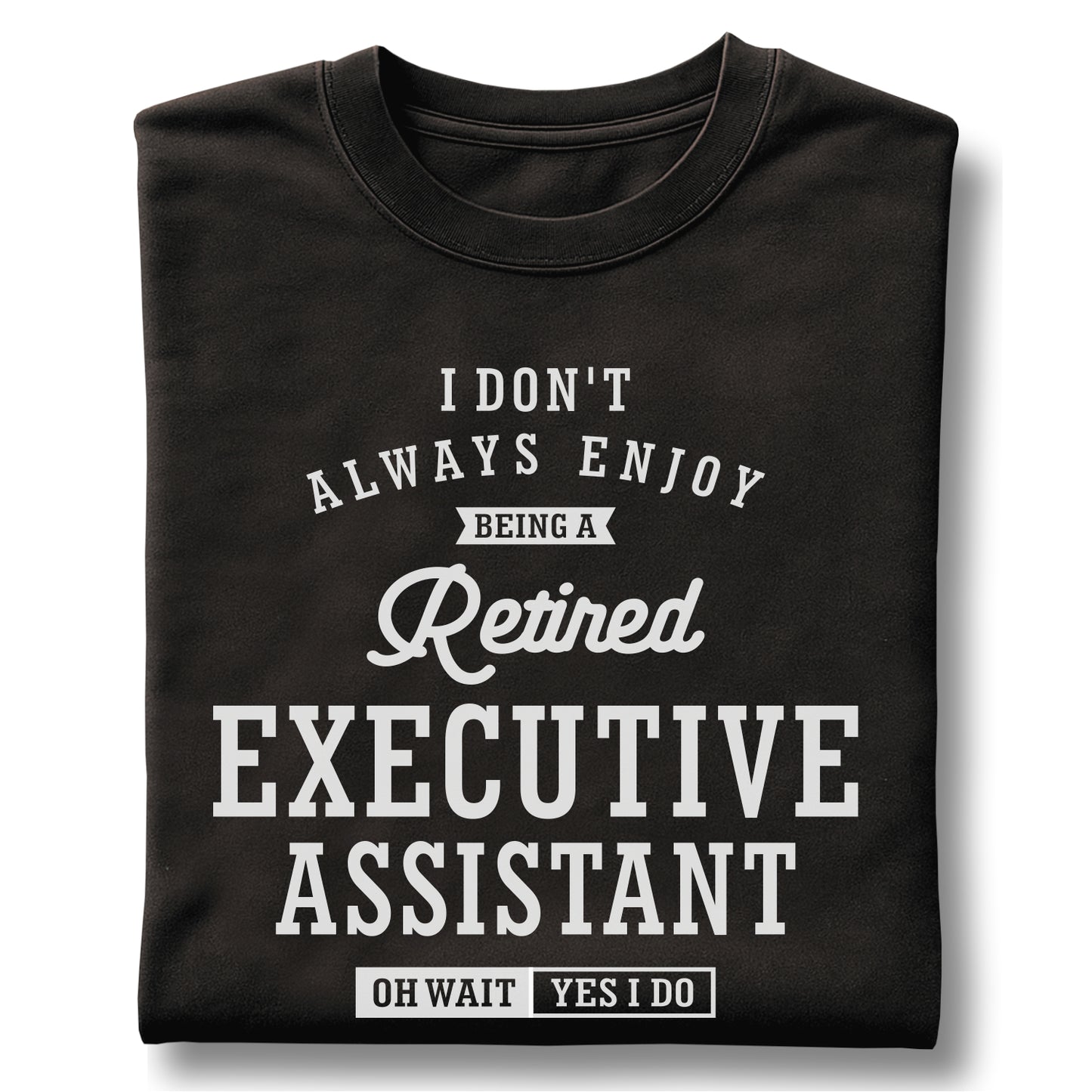 Retired Executive Assistant Funny Quote - Customizable unisex garment-dyed heavyweight t-shirt