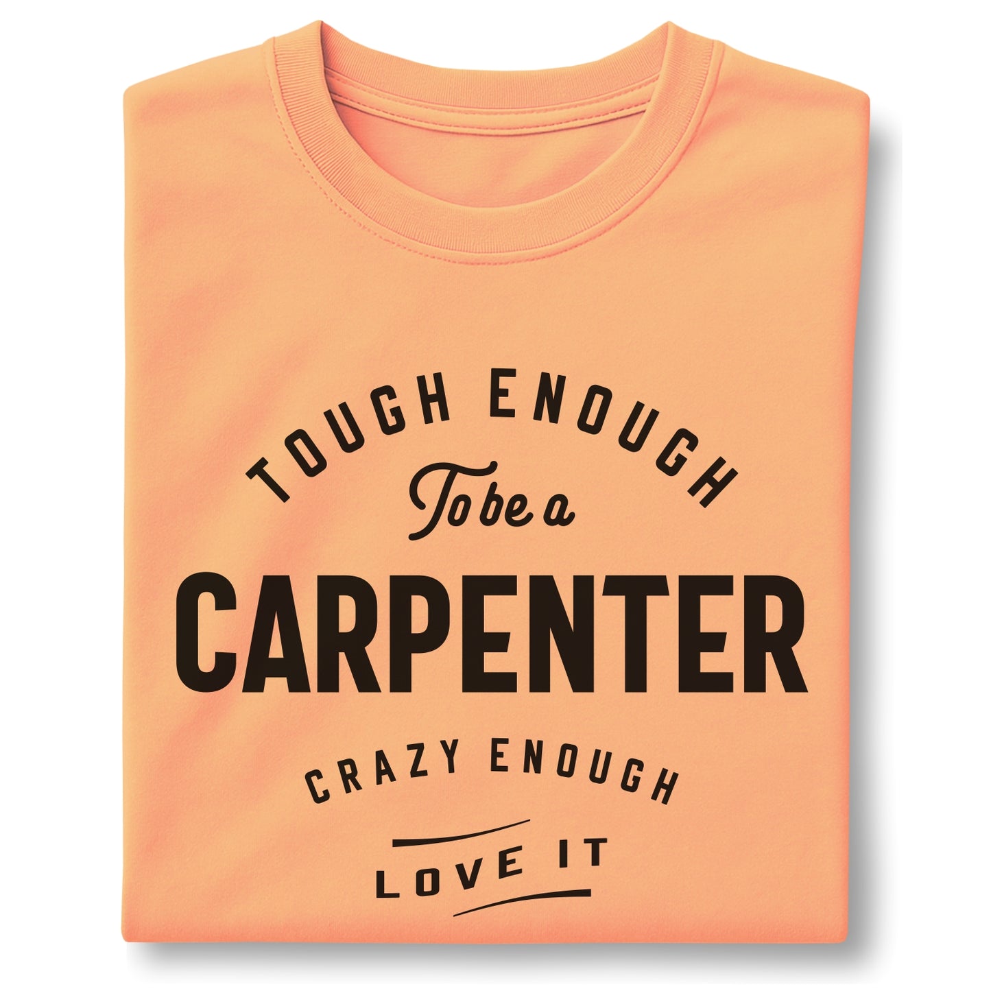Carpenter Tough Crazy Love Quote - Customizable unisex garment-dyed heavyweight t-shirt