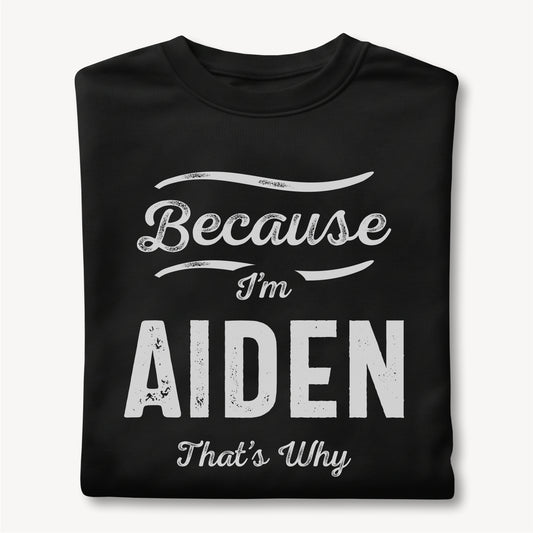 Funny Custom Name - Because I'm Aiden That's Why unisex classic tee