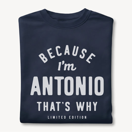 Funny Custom Name - Because I'm Antonio That's Why unisex classic tee