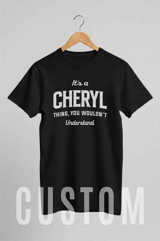 Custom Name - It’s a Cheryl Thing You Wouldn’t Understand unisex classic tee