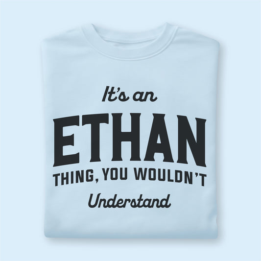 Custom Name - It’s an Ethan Thing You Wouldn’t Understand unisex classic tee