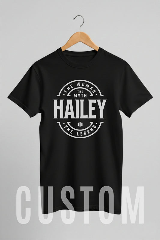 Custom Name - Hailey The Woman The Myth The Legend unisex classic tee