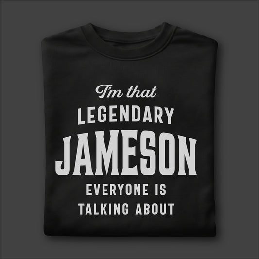 Custom Name - Legendary Jameson Everyone's Talking About unisex classic tee