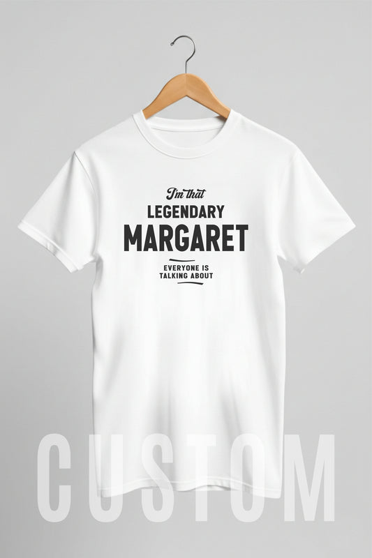 Custom Name - Legendary Margaret Everyone's Talking About unisex classic tee
