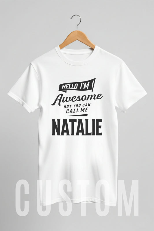 Custom Name - Hello I’m Awesome – Call Me Natalie unisex classic tee
