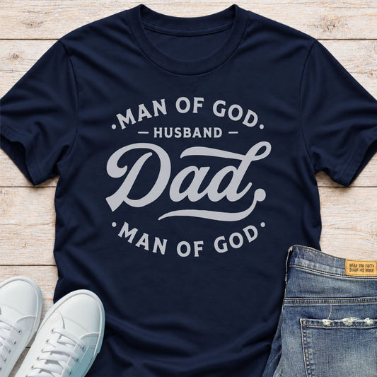 Man of God. Husband. Dad T-Shirt