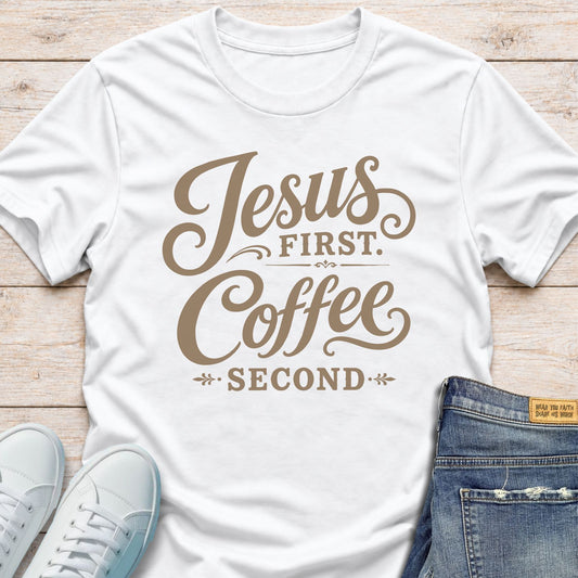 Jesus First. Coffee Second T-Shirt