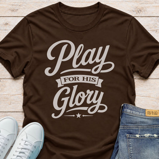 Play for His Glory T-Shirt