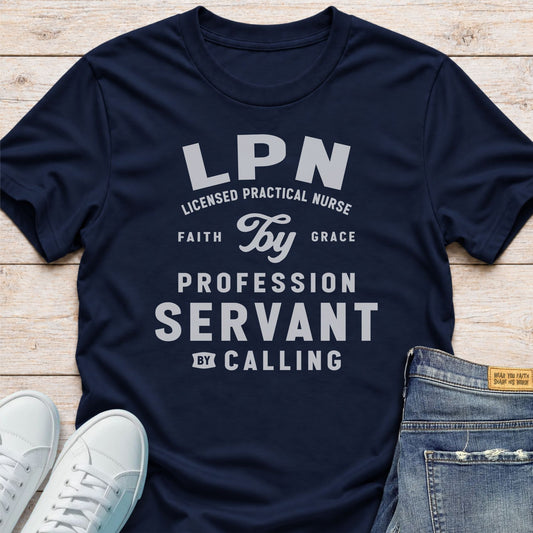 Licensed Pratical Nurse by Profession Servant by Calling T-Shirt