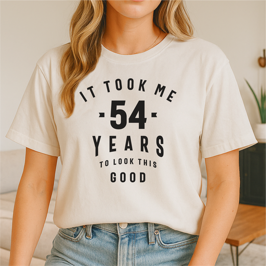 It Took Me 54 Years To Look This Good - Customizable unisex garment-dyed heavyweight t-shirt
