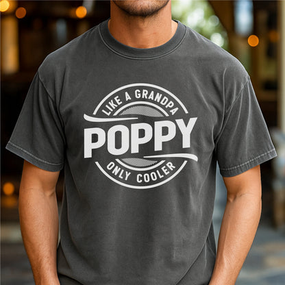 Like a Grandpa, Poppy Only Cooler - Customizable Unisex garment-dyed heavyweight t-shirt