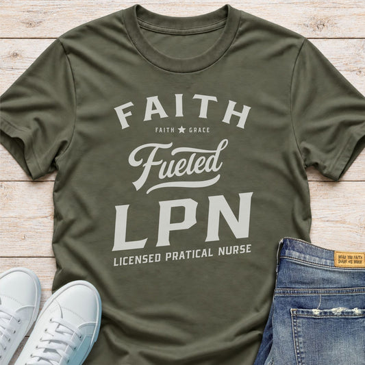 Faith Fueled Licensed Pratical Nurse T-Shirt