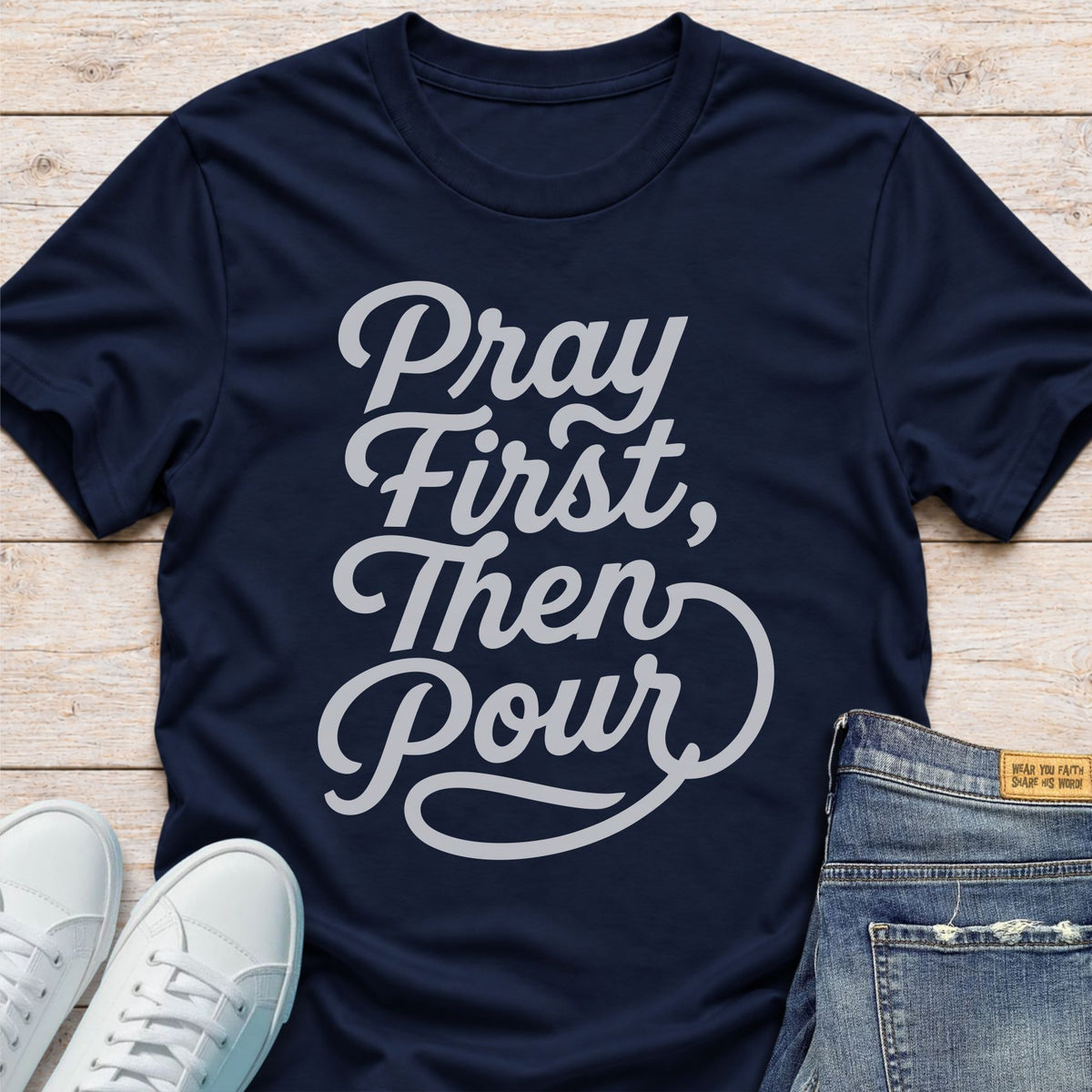 Pray First, Then Pour T-Shirt