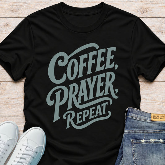 Coffee, Prayer, Repeat T-Shirt