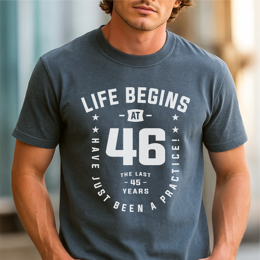 Life Begins at 46 The Last 45 Years Were Just Practice - Customizable unisex garment-dyed heavyweight t-shirt