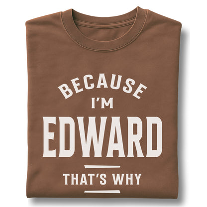 Because I'm Edward That's Why Customizable Unisex garment-dyed heavyweight t-shirt