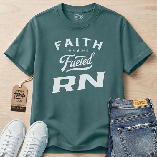 Faith Fueled RN | Faith in Work | Nurse T-shirt
