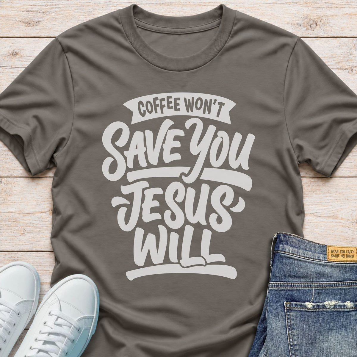 Coffee Won’t Save You, Jesus Will T-Shirt