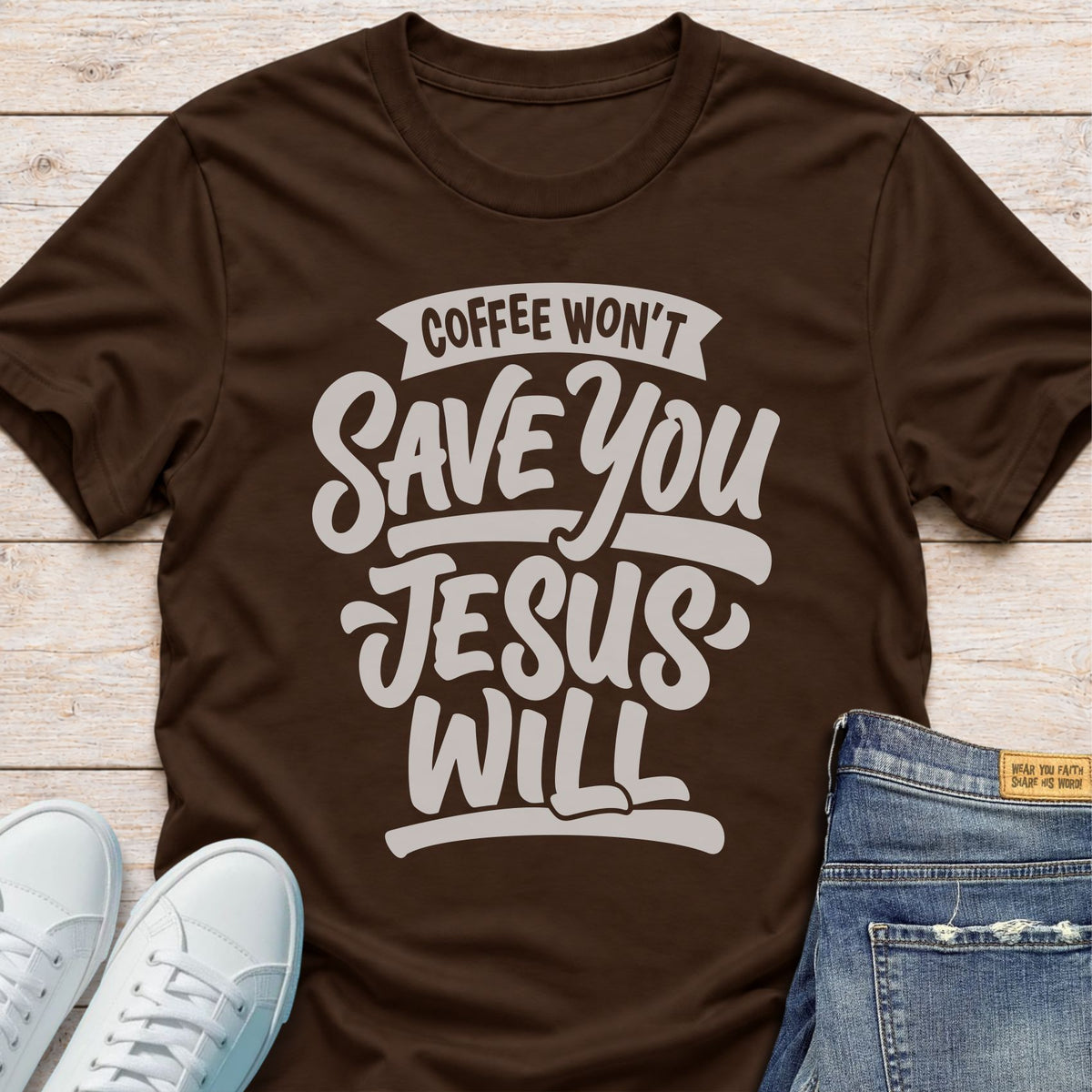 Coffee Won’t Save You, Jesus Will T-Shirt