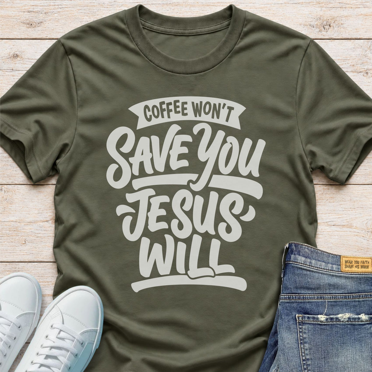 Coffee Won’t Save You, Jesus Will T-Shirt