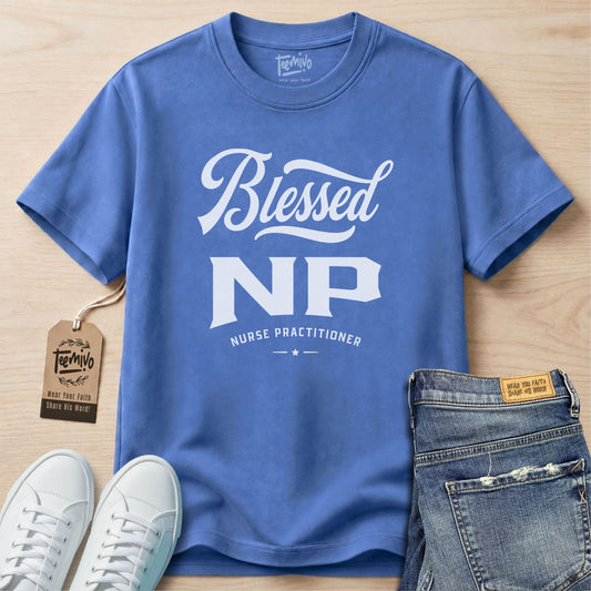 Blessed NP | Faith in Work | Nurse T-shirt