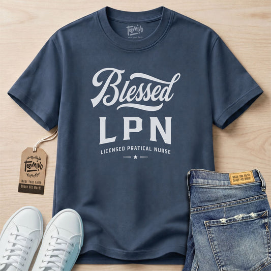 Blessed LPN | Faith in Work | Nurse T-shirt