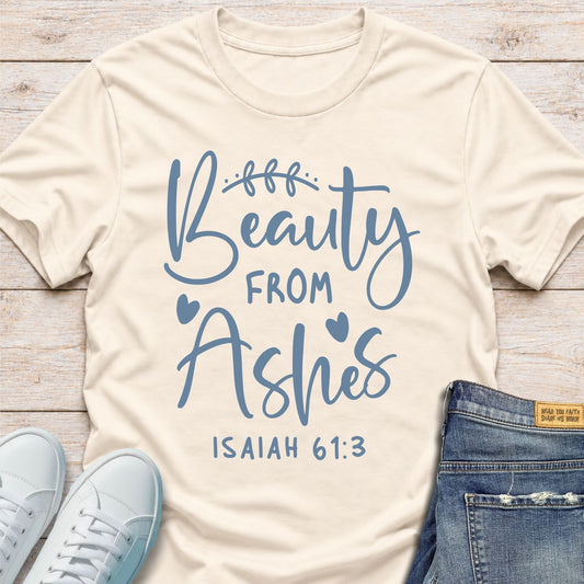 Beauty from Ashes T-Shirt