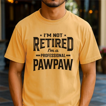 I’m Not Retired, I’m a Pawpaw Pro – Customizable Unisex garment-dyed heavyweight t-shirt