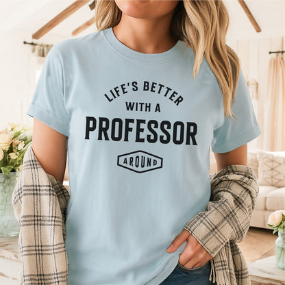 Life’s Better With a Professor Around - Customizable unisex garment-dyed heavyweight t-shirt
