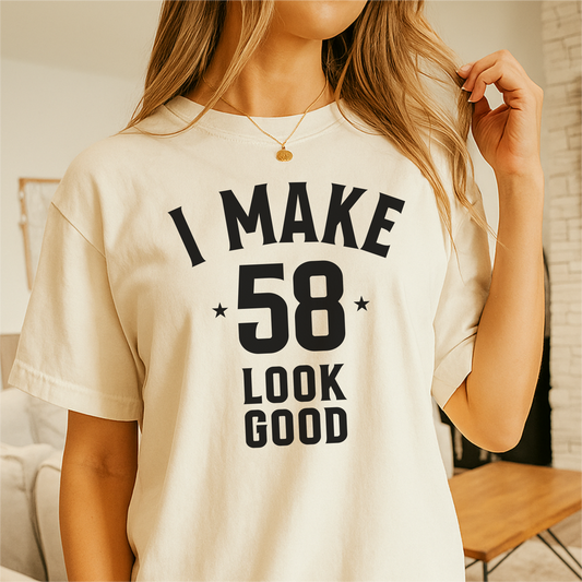 I Make 58 Look Good - Customizable unisex garment-dyed heavyweight t-shirt