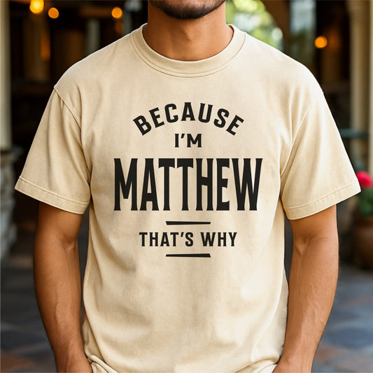 Because I'm Matthew That's Why Customizable Unisex garment-dyed heavyweight t-shirt