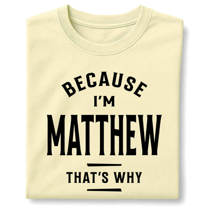 Because I'm Matthew That's Why Customizable Unisex garment-dyed heavyweight t-shirt