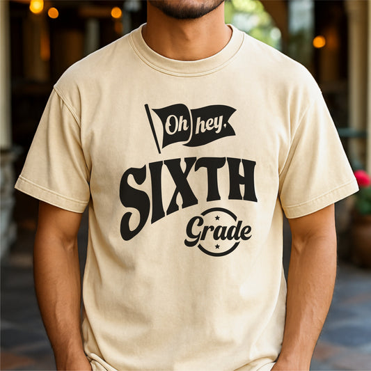 Oh Hey, Sixth Grade - Customizable Unisex garment-dyed heavyweight t-shirt