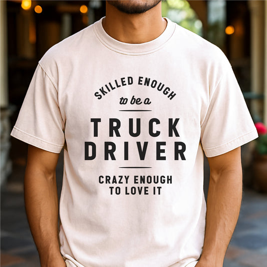 Skilled Enough to Be a Truck Driver - Customizable unisex garment-dyed heavyweight t-shirt